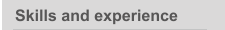 Skills and experience